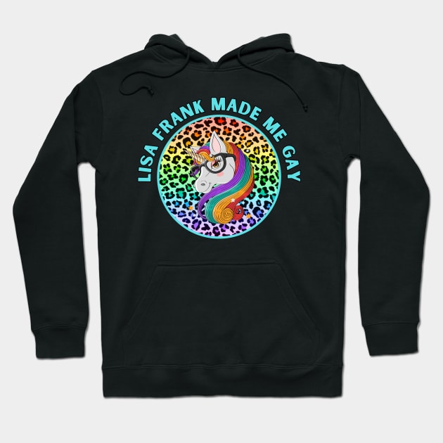 Lisa-Frank Made Me Gay Hoodie by Popish Culture